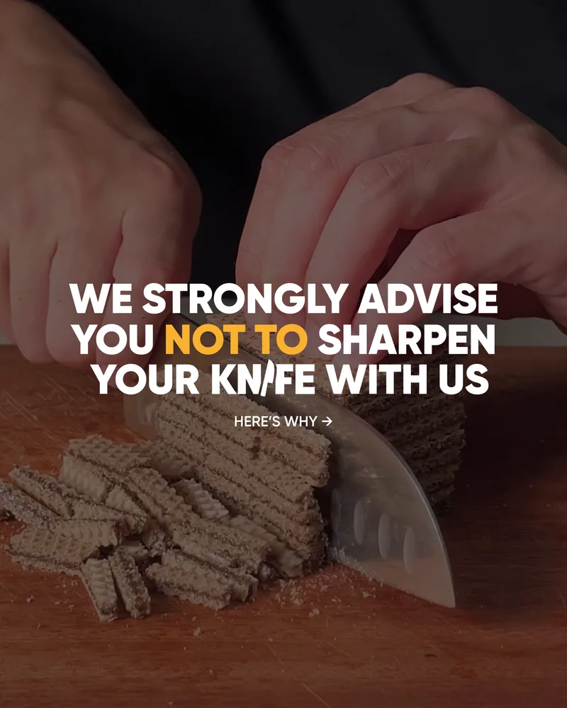 We strongly advise you not to sharpen your knife with us